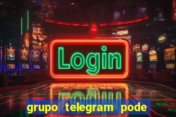 grupo telegram pode tudo 18